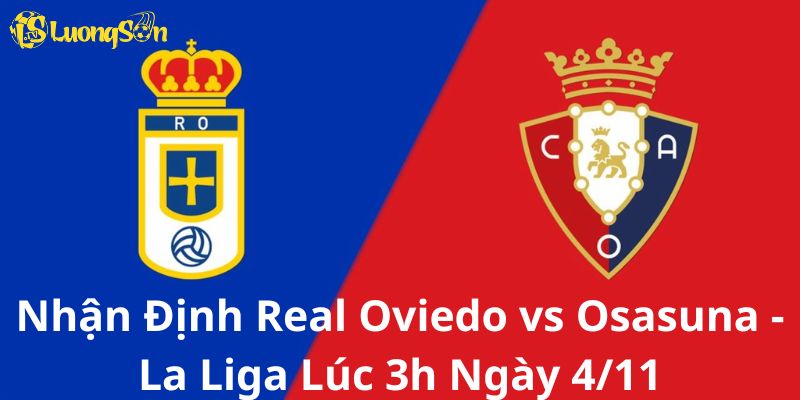 Nhận Định Real Oviedo vs Osasuna - La Liga Lúc 3h Ngày 4/11